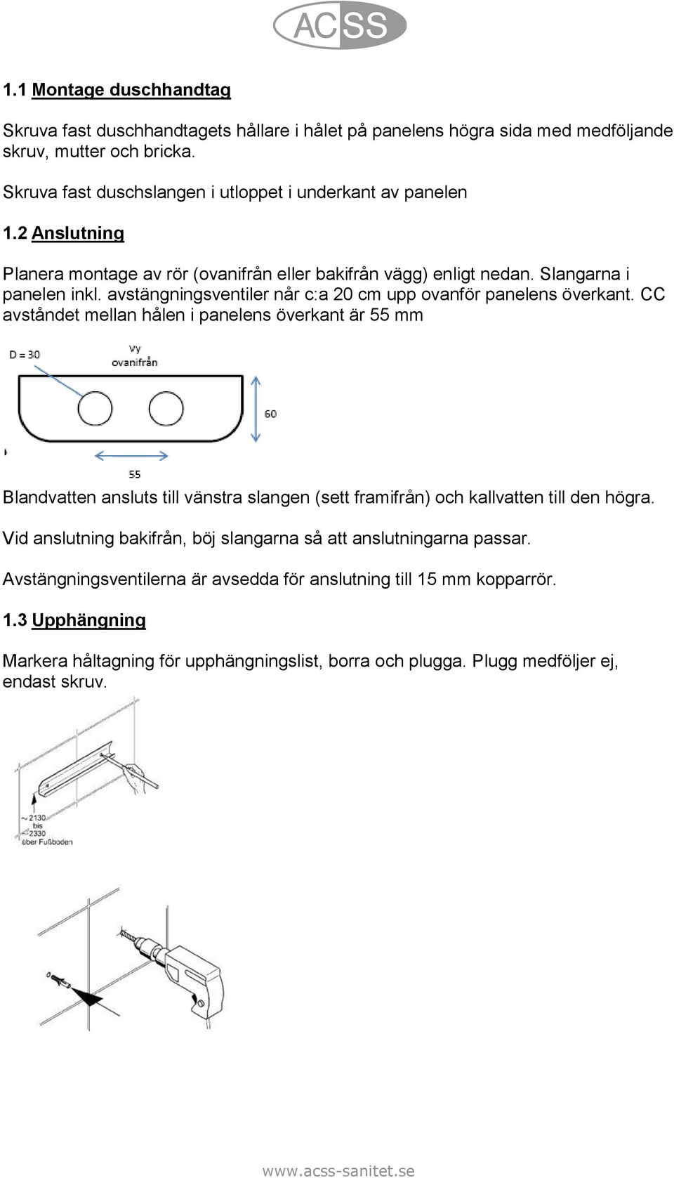 avstängningsventiler når c:a 20 cm upp ovanför panelens överkant.