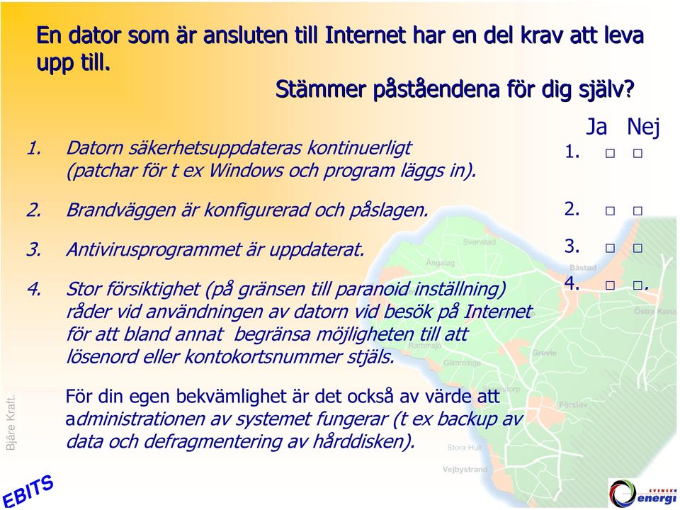 Antivirusprogrammet är uppdaterat. 2. 3. 4.