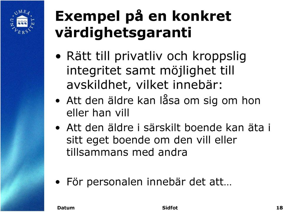 om sig om hon eller han vill Att den äldre i särskilt boende kan äta i sitt eget