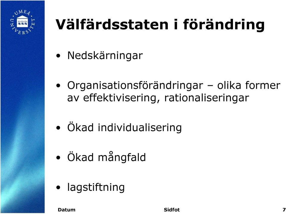 effektivisering, rationaliseringar Ökad