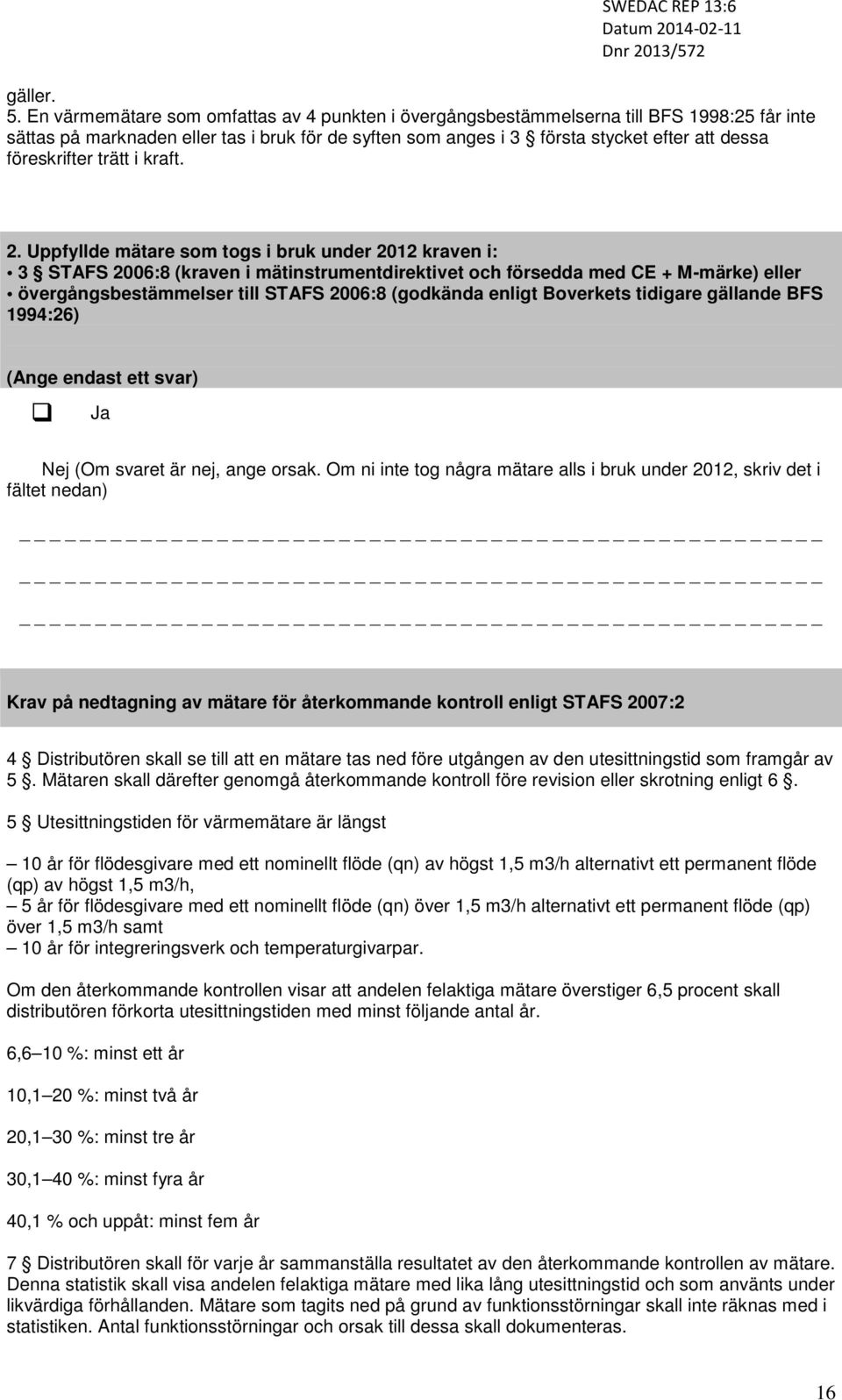 föreskrifter trätt i kraft. 2.