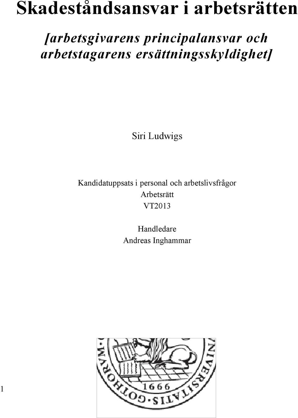 ersättningsskyldighet] Siri Ludwigs Kandidatuppsats i