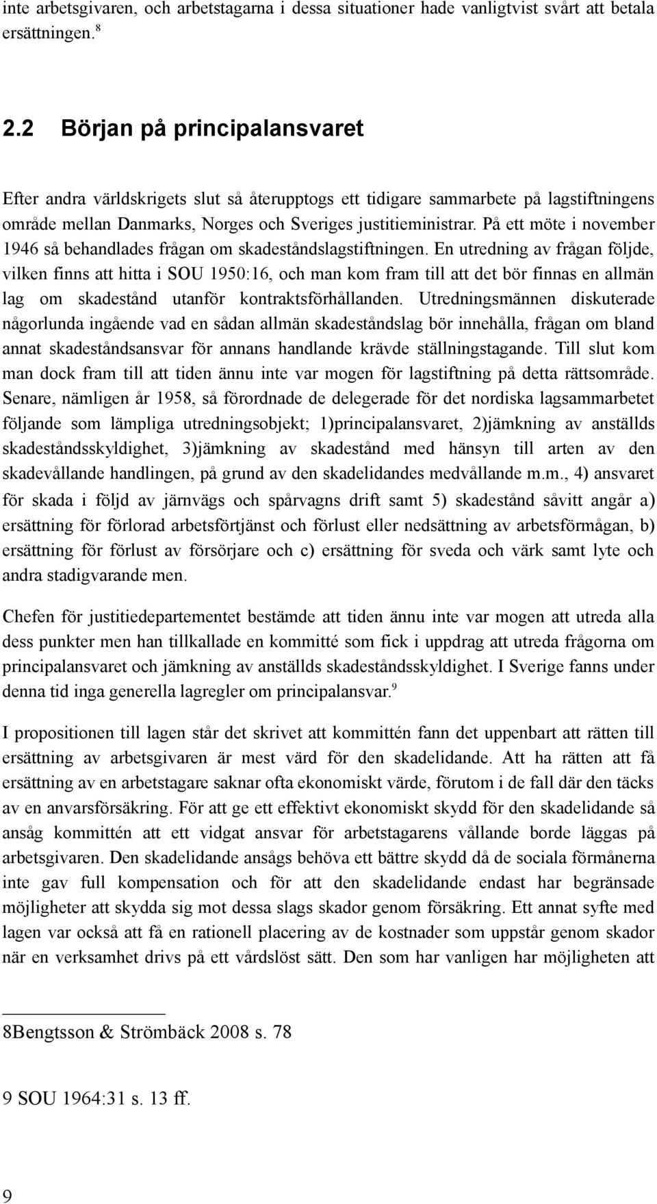 På ett möte i november 1946 så behandlades frågan om skadeståndslagstiftningen.