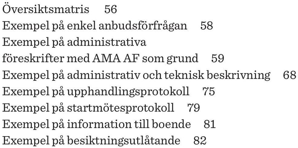 och teknisk beskrivning 68 Exempel på upphandlingsprotokoll 75 Exempel på