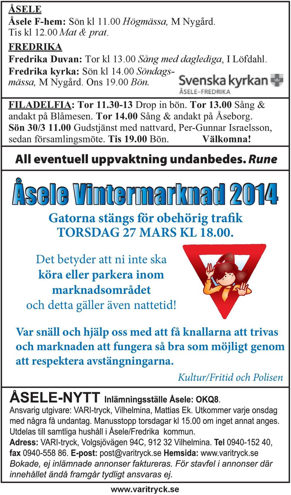 00 Gudstjänst med nattvard, Per-Gunnar Israelsson, sedan församlingsmöte. Tis 19.00 Bön. Välkomna! All eventuell uppvaktning undanbedes.