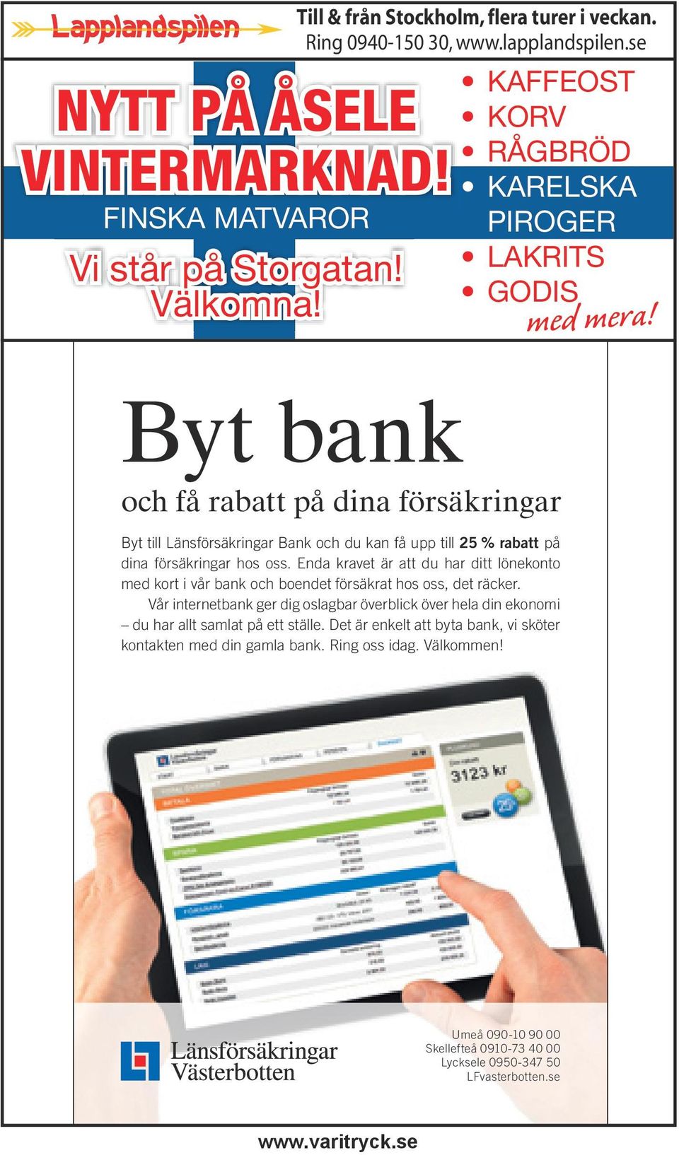 Byt bank och få rabatt på dina försäkringar Byt till Länsförsäkringar Bank och du kan få upp till 25 % rabatt på dina försäkringar hos oss.