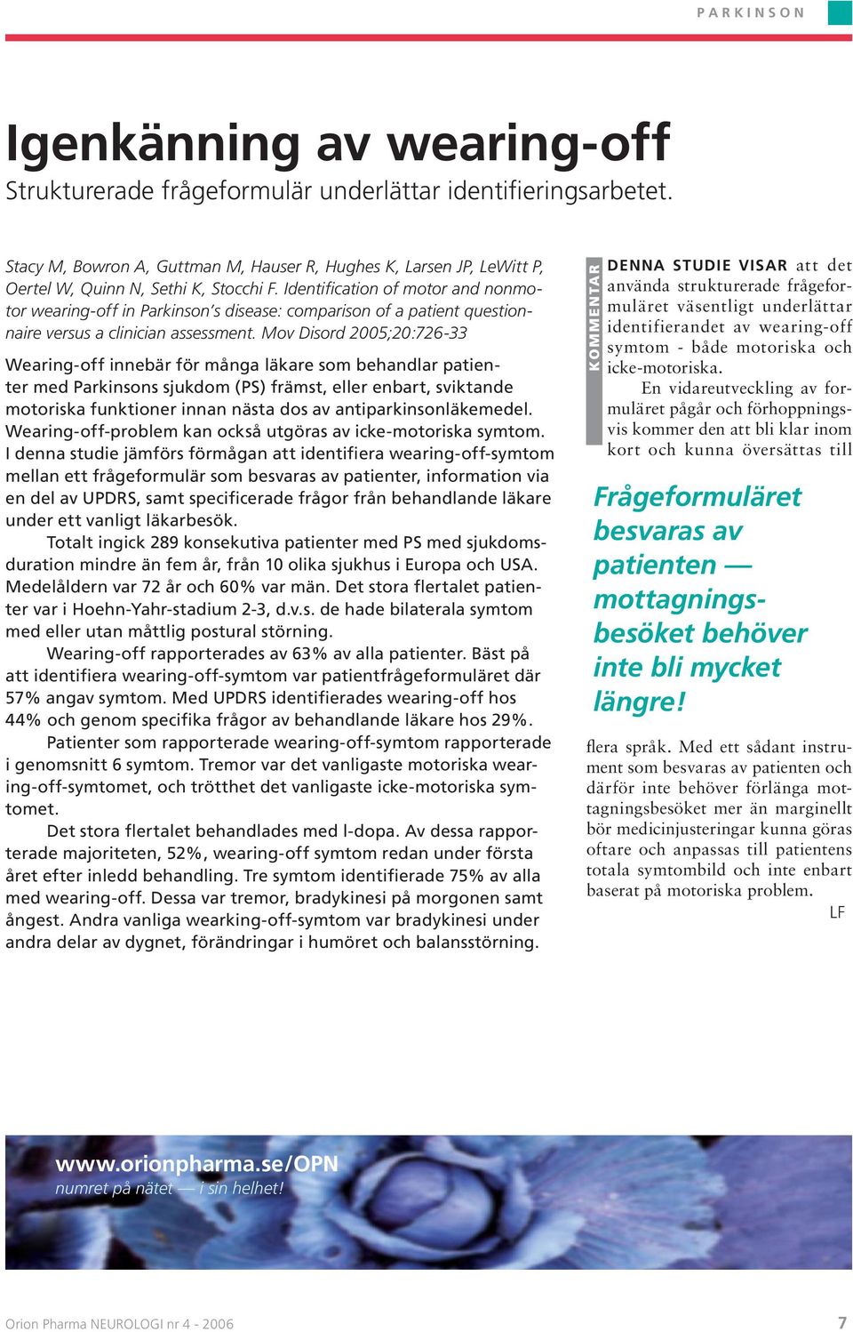 Identification of motor and nonmotor wearing-off in Parkinson s disease: comparison of a patient questionnaire versus a clinician assessment.