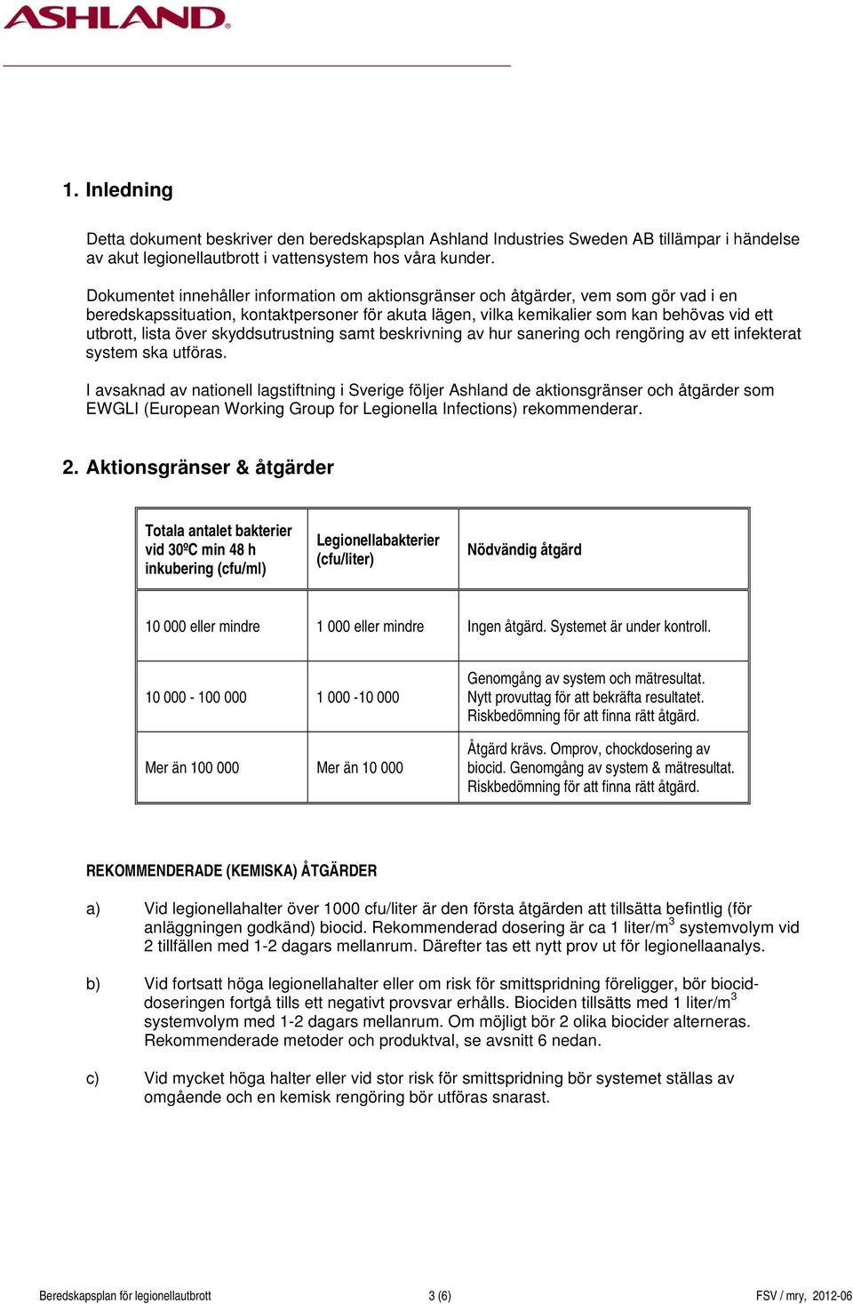 över skyddsutrustning samt beskrivning av hur sanering och rengöring av ett infekterat system ska utföras.