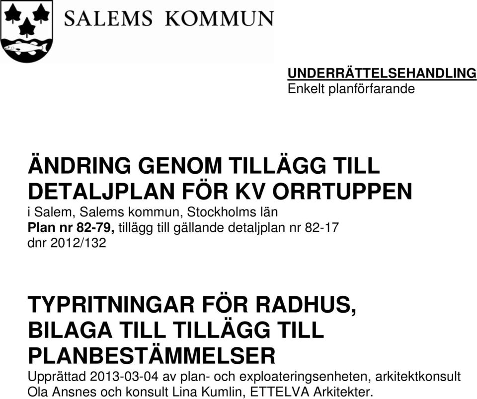 dnr 2012/132 TYPRITNINGAR FÖR, BILAGA TILL TILLÄGG TILL PLANBESTÄMMELSER Upprättad 2013-03-04 av