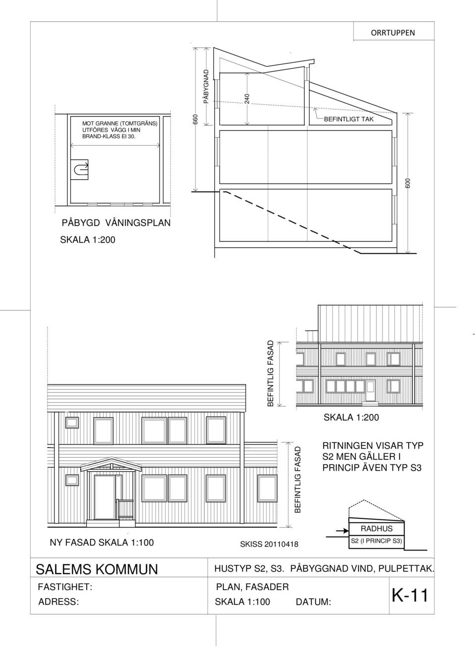 BEFINTLIGT TAK PÅBYGD VÅNINGSPLAN SKALA 1:200 RITNINGEN VISAR TYP S2 MEN