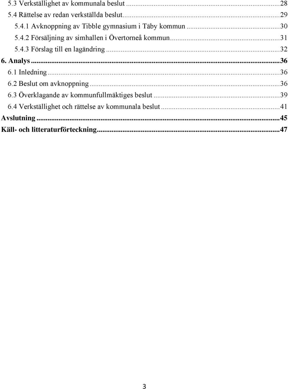 1 Inledning... 36 6.2 Beslut om avknoppning... 36 6.3 Överklagande av kommunfullmäktiges beslut... 39 6.