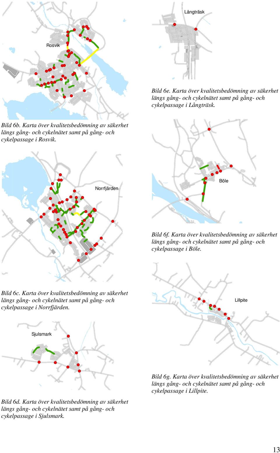 Karta över kvalitetsbedömning av säkerhet längs gång- och cykelnätet samt på gång- och cykelpassage i Böle. Bild 6c.