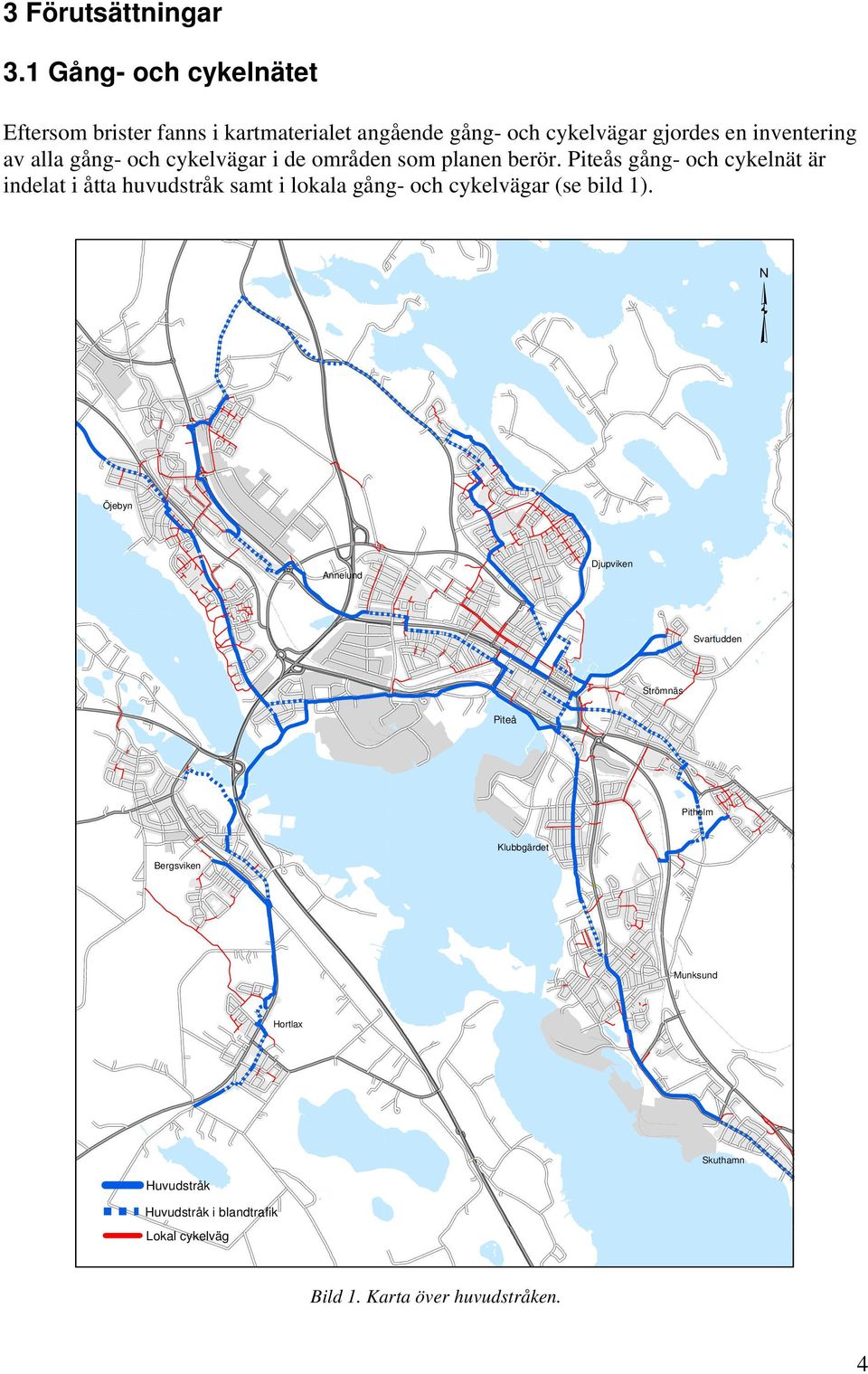 gång- och cykelvägar i de områden som planen berör.