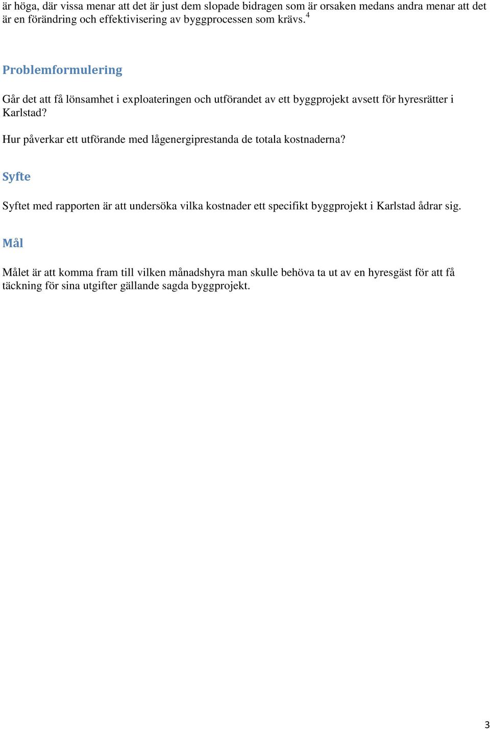 Hur påverkar ett utförande med lågenergiprestanda de totala kostnaderna?