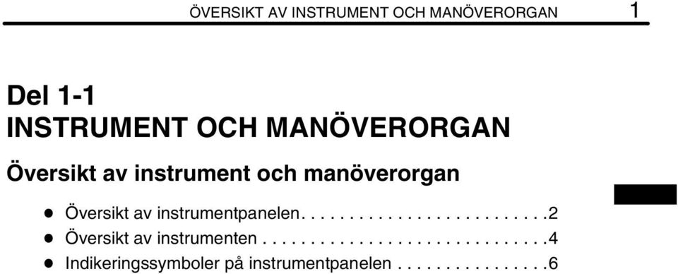 instrumentpanelen..........................2 Översikt av instrumenten.