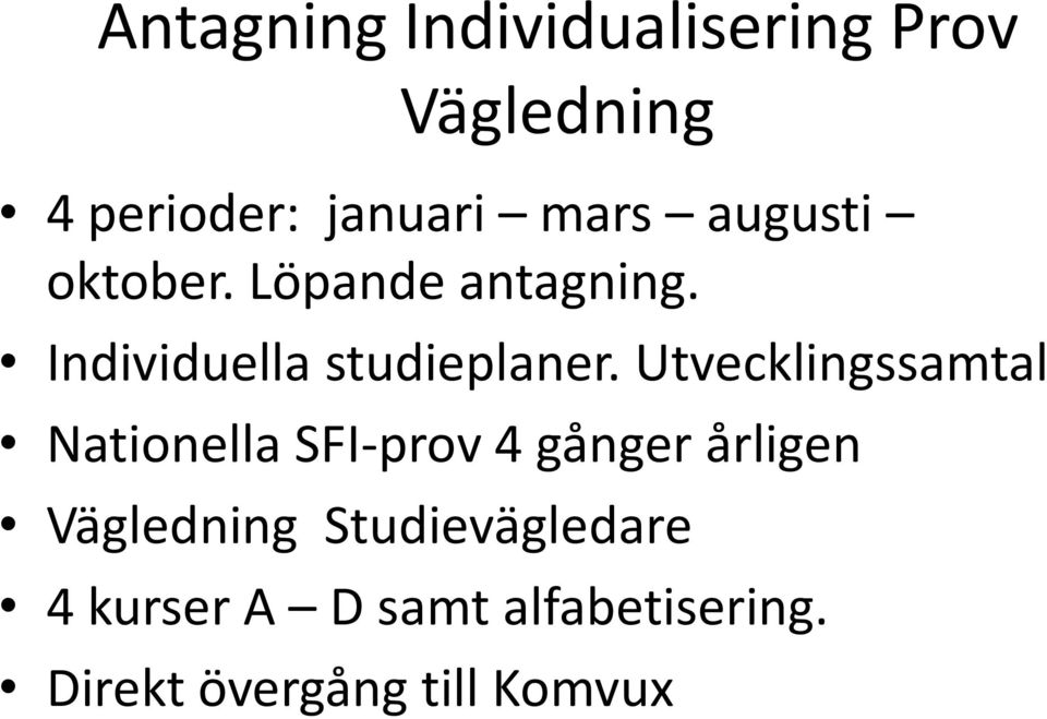 Utvecklingssamtal Nationella SFI-prov 4 gånger årligen Vägledning