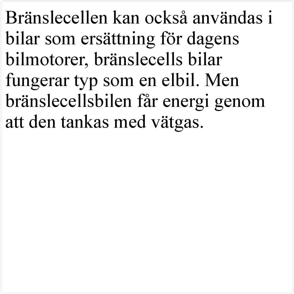 bilar fungerar typ som en elbil.