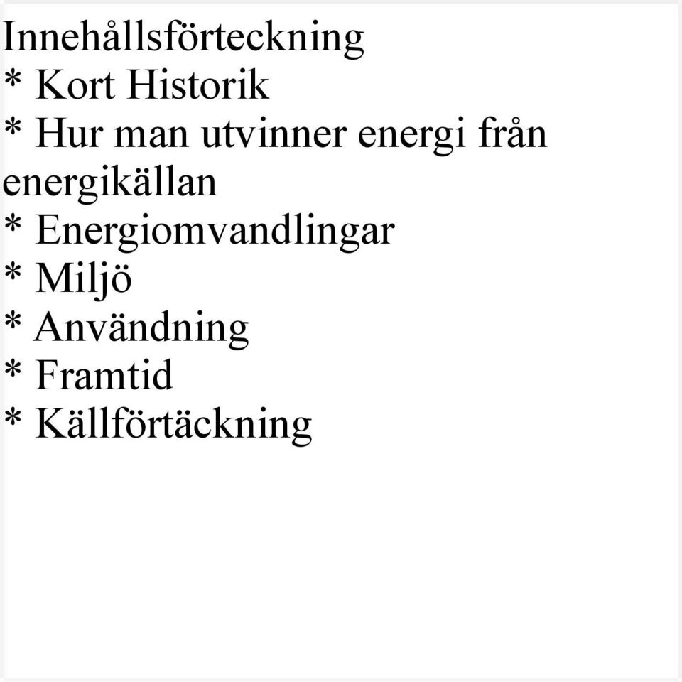 energikällan * Energiomvandlingar *