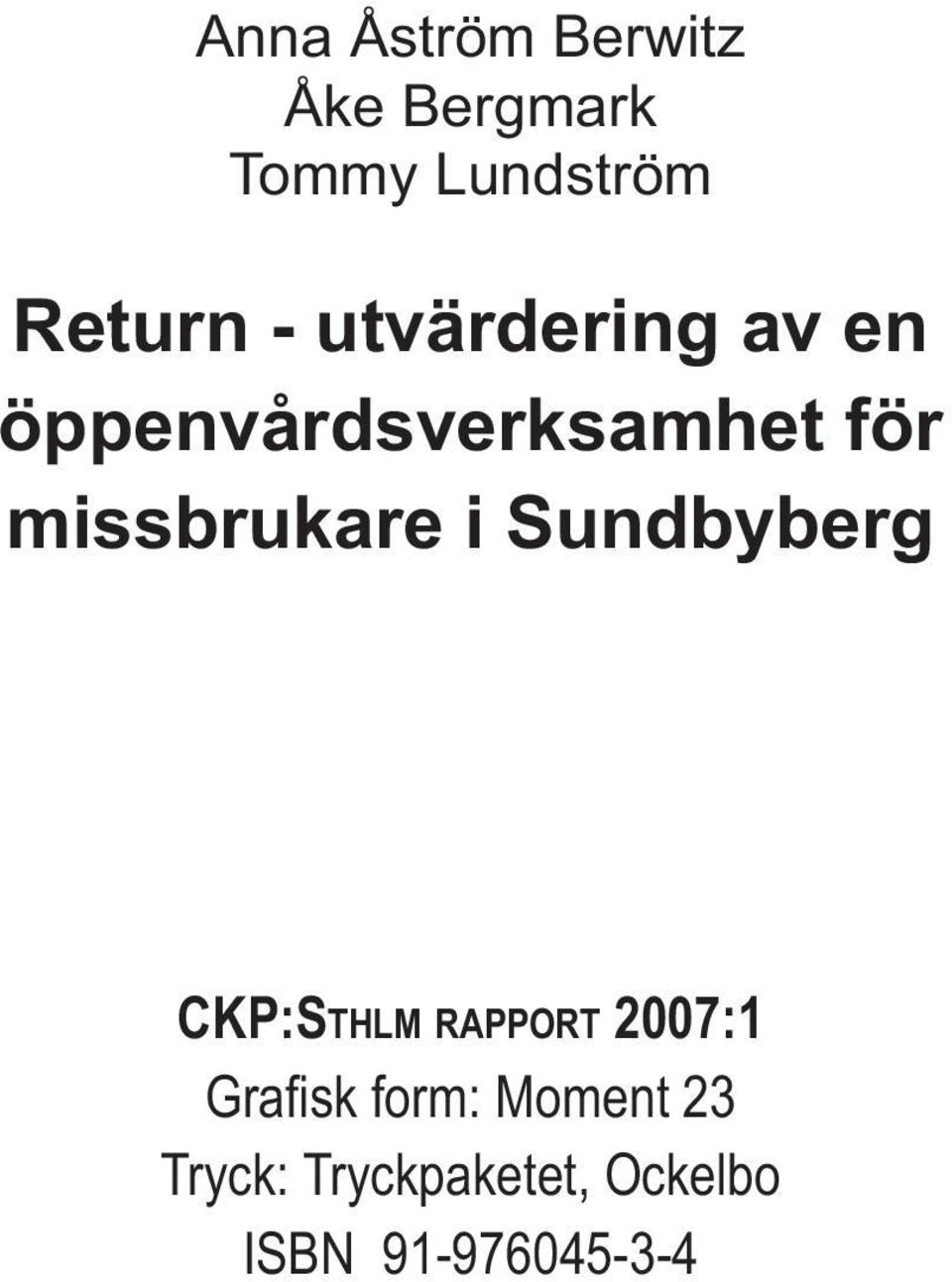 i Sundbyberg 2 CKP:STHLM RAPPORT 2007:1 Grafi sk form: