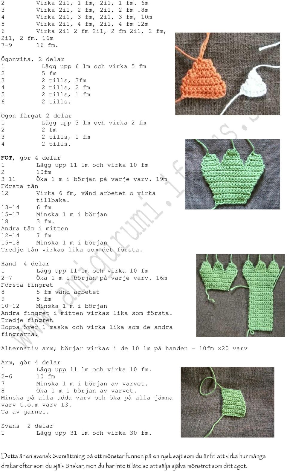 8m 3 fm, 10m 4 fm 12m fm 2i1, 2 fm, 6 lm och virka 5 fm 3fm 2 fm 1 fm Ögon färgat 2 delar 1 Lägg upp 3 lm och virka 2 fm 2 2 fm 3 2 tills, 1 fm 4 2 tills.