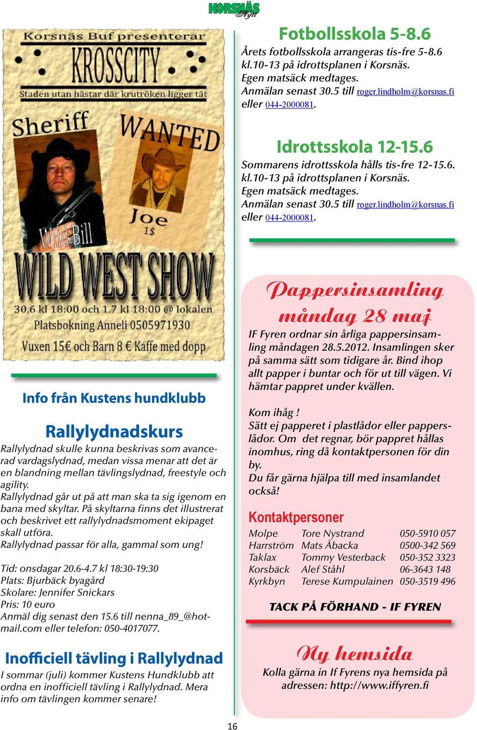 Info från Kustens hundklubb Rallylydnadskurs Rallylydnad skulle kunna beskrivas som avancerad vardagslydnad, medan vissa menar att det är en blandning mellan tävlingslydnad, freestyle och agility.