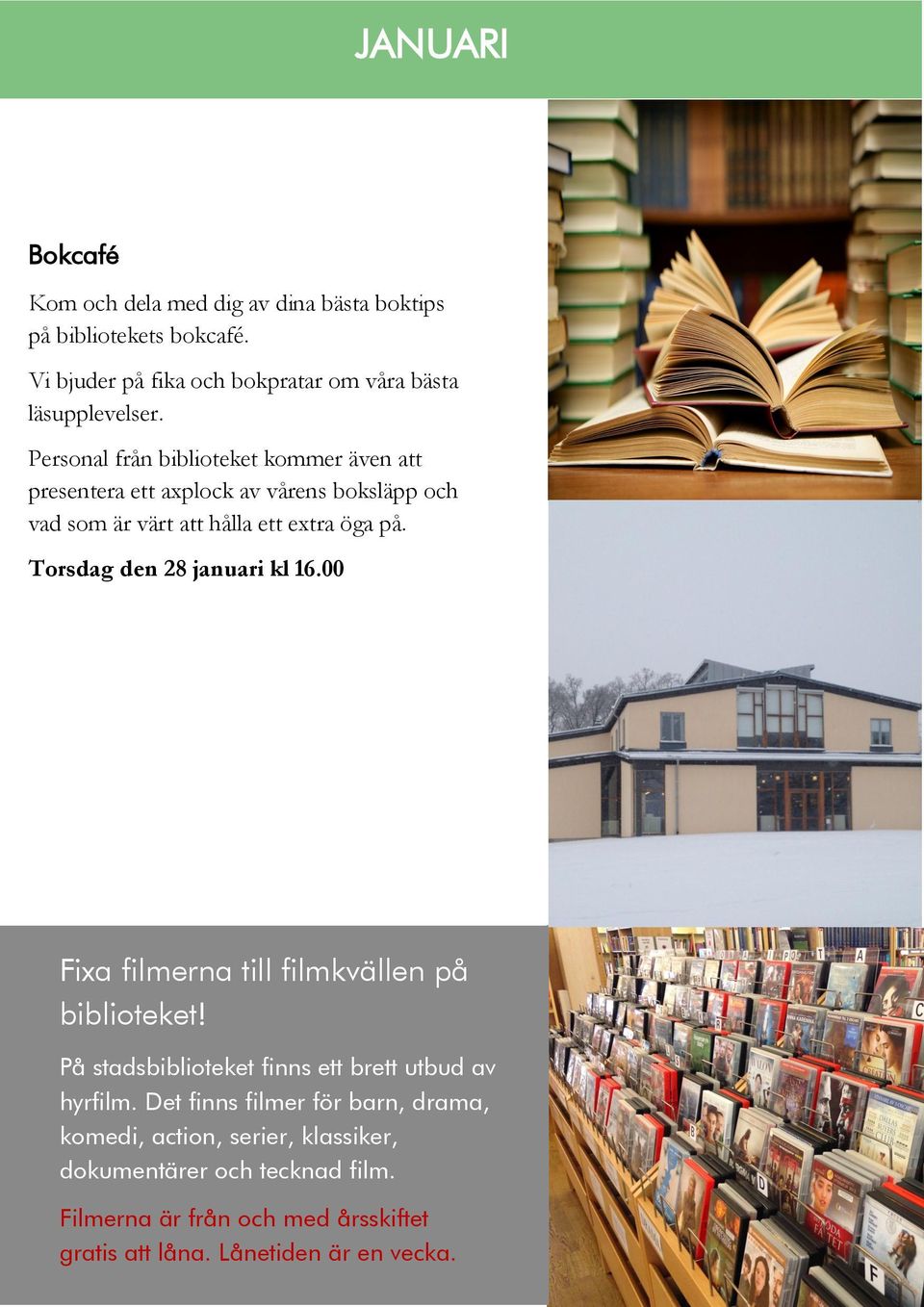 Torsdag den 28 januari kl 16.00 Fixa filmerna till filmkvällen på biblioteket! På stadsbiblioteket finns ett brett utbud av hyrfilm.