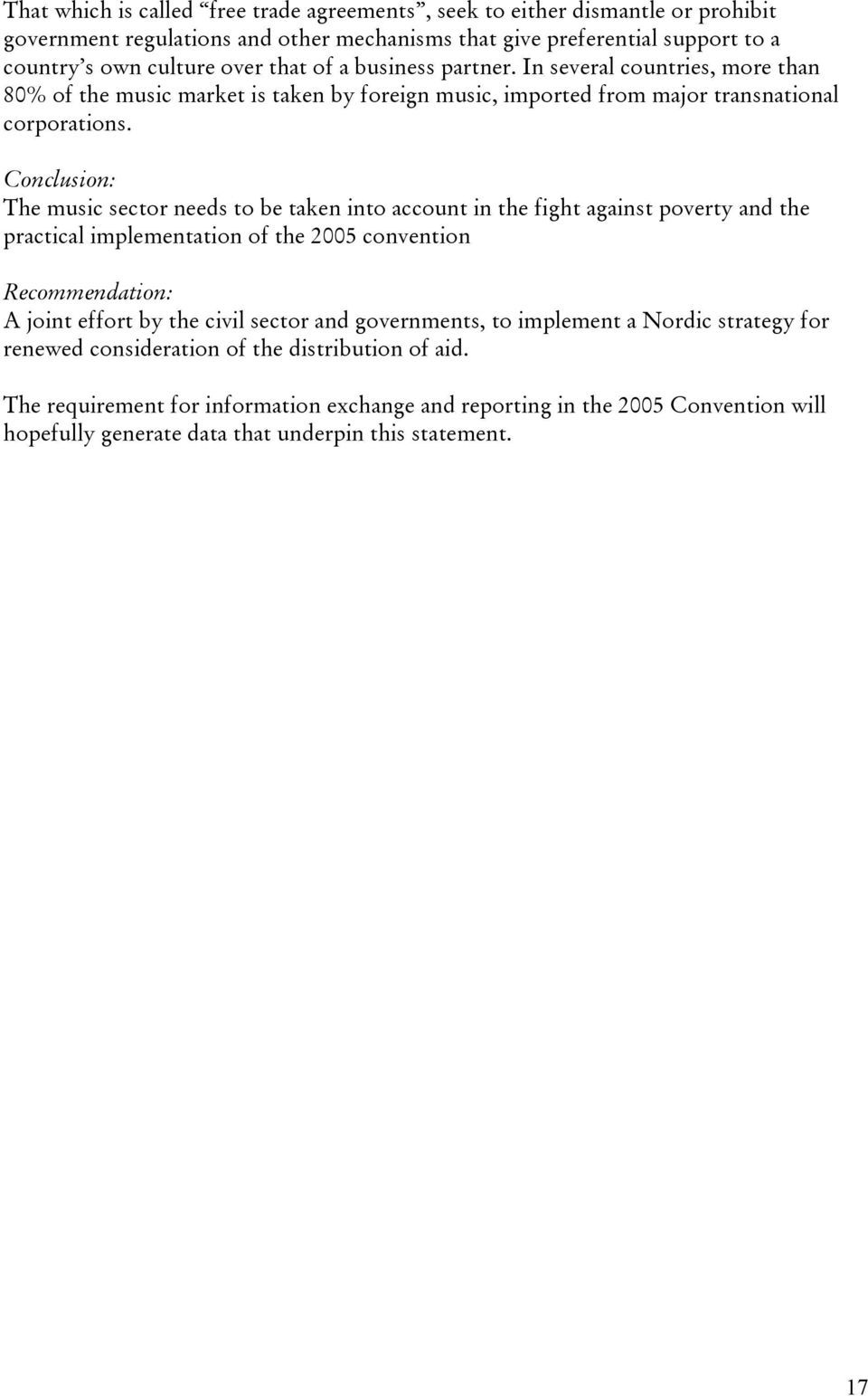 Conclusion: The music sector needs to be taken into account in the fight against poverty and the practical implementation of the 2005 convention Recommendation: A joint effort by the civil sector