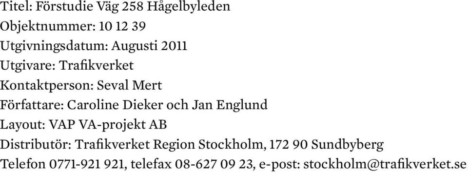 Jan Englund Layout: VAP VA-projekt AB Distributör: Trafikverket Region Stockholm, 172