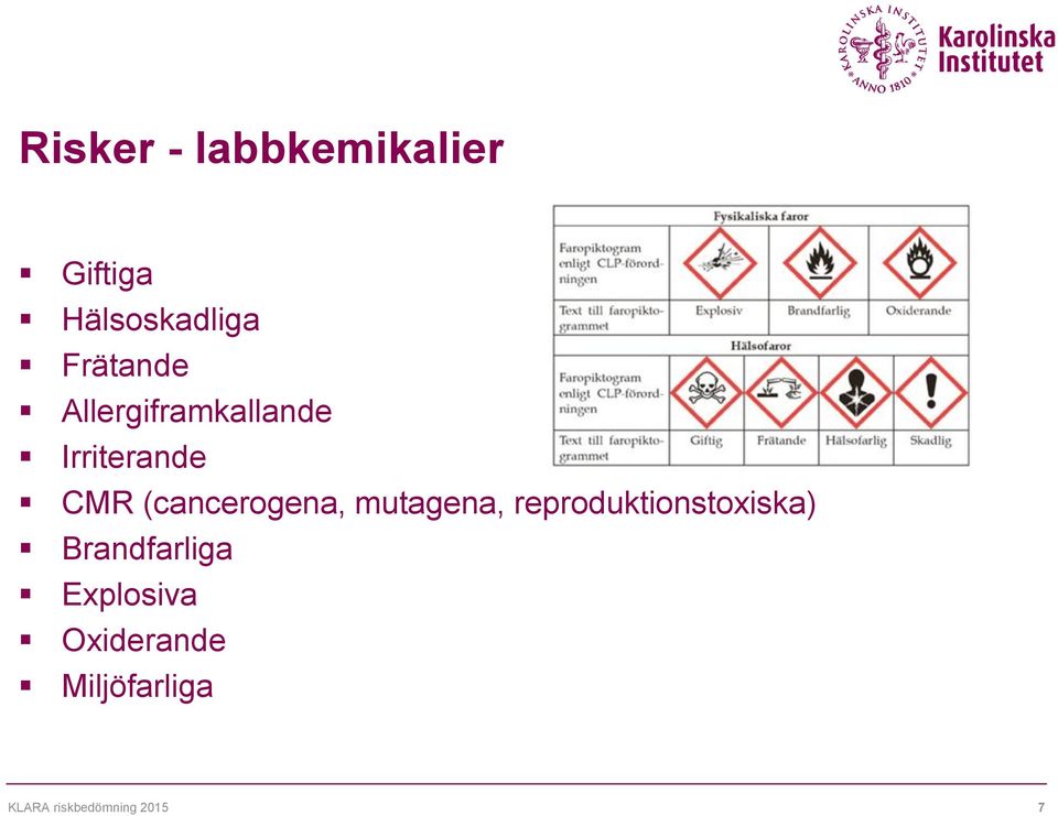 (cancerogena, mutagena, reproduktionstoxiska)