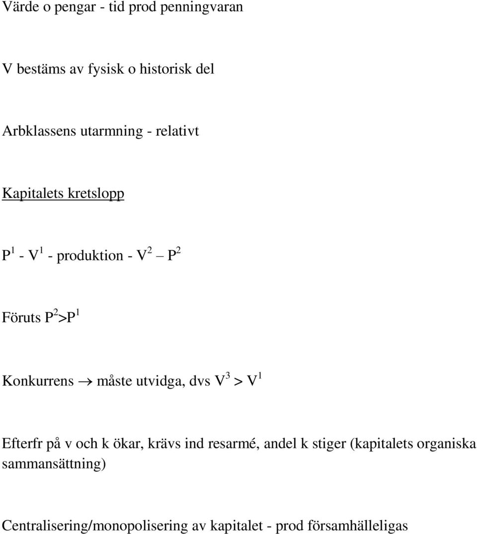 Konkurrens måste utvidga, dvs V 3 > V 1 Efterfr på v och k ökar, krävs ind resarmé, andel k