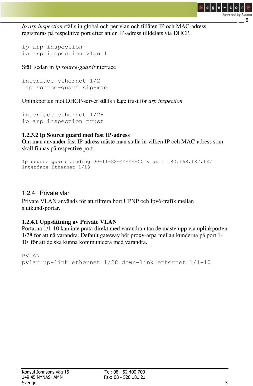 interface ethernet 1/28 ip arp inspection trust 1.2.3.