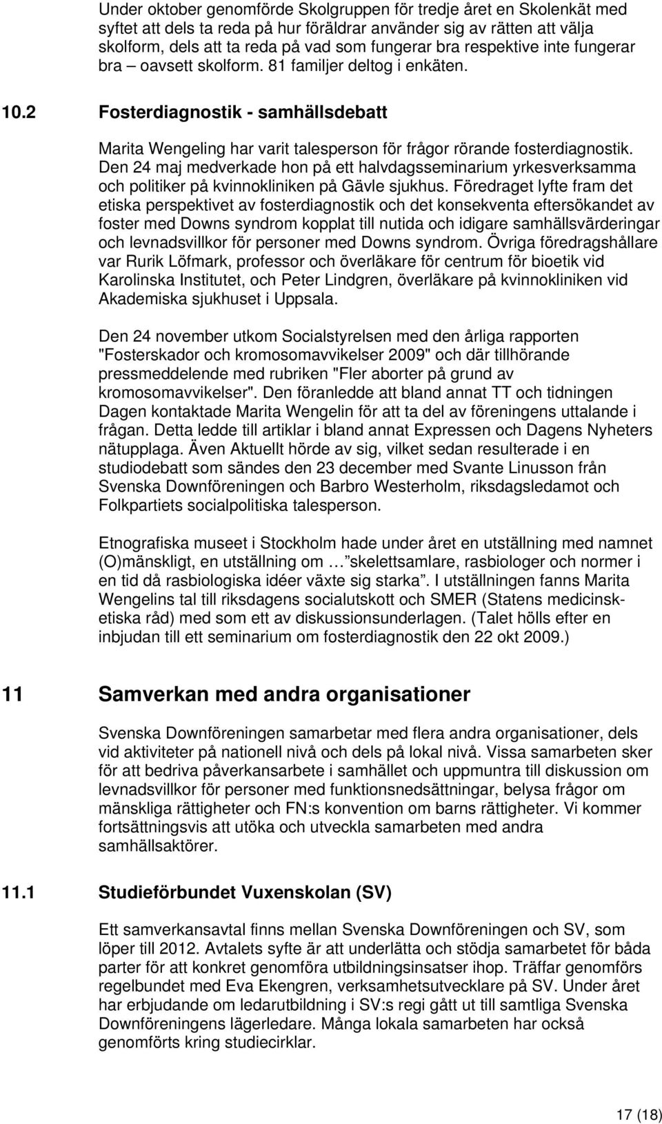 Den 24 maj medverkade hon på ett halvdagsseminarium yrkesverksamma och politiker på kvinnokliniken på Gävle sjukhus.