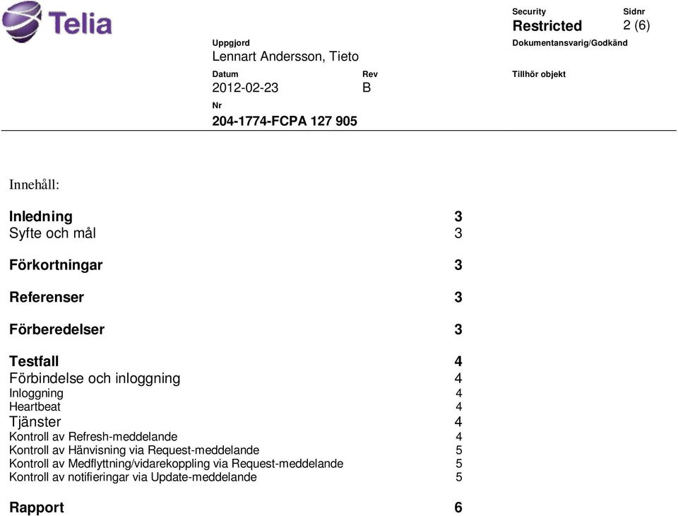 Kontroll av Refresh-meddelande 4 Kontroll av Hänvisning via Request-meddelande 5 Kontroll av