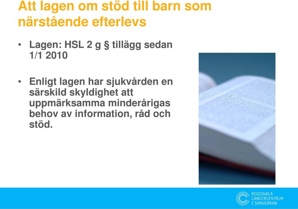 Enligt lagen har sjukvården en särskild skyldighet