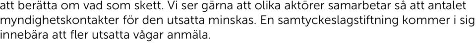 antalet myndighetskontakter för den utsatta minskas.