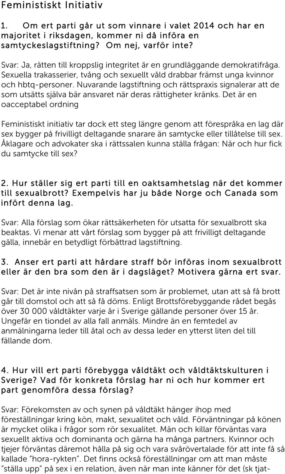 Nuvarande lagstiftning och rättspraxis signalerar att de som utsätts själva bär ansvaret när deras rättigheter kränks.