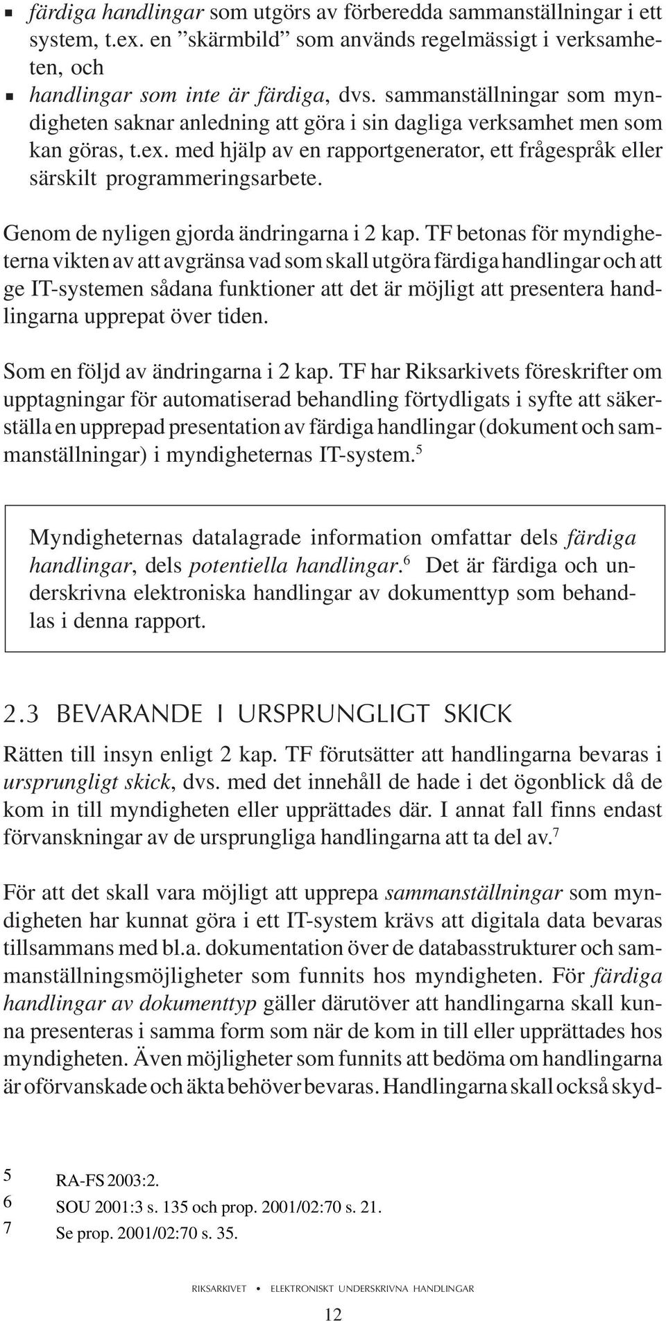 Genom de nyligen gjorda ändringarna i 2 kap.