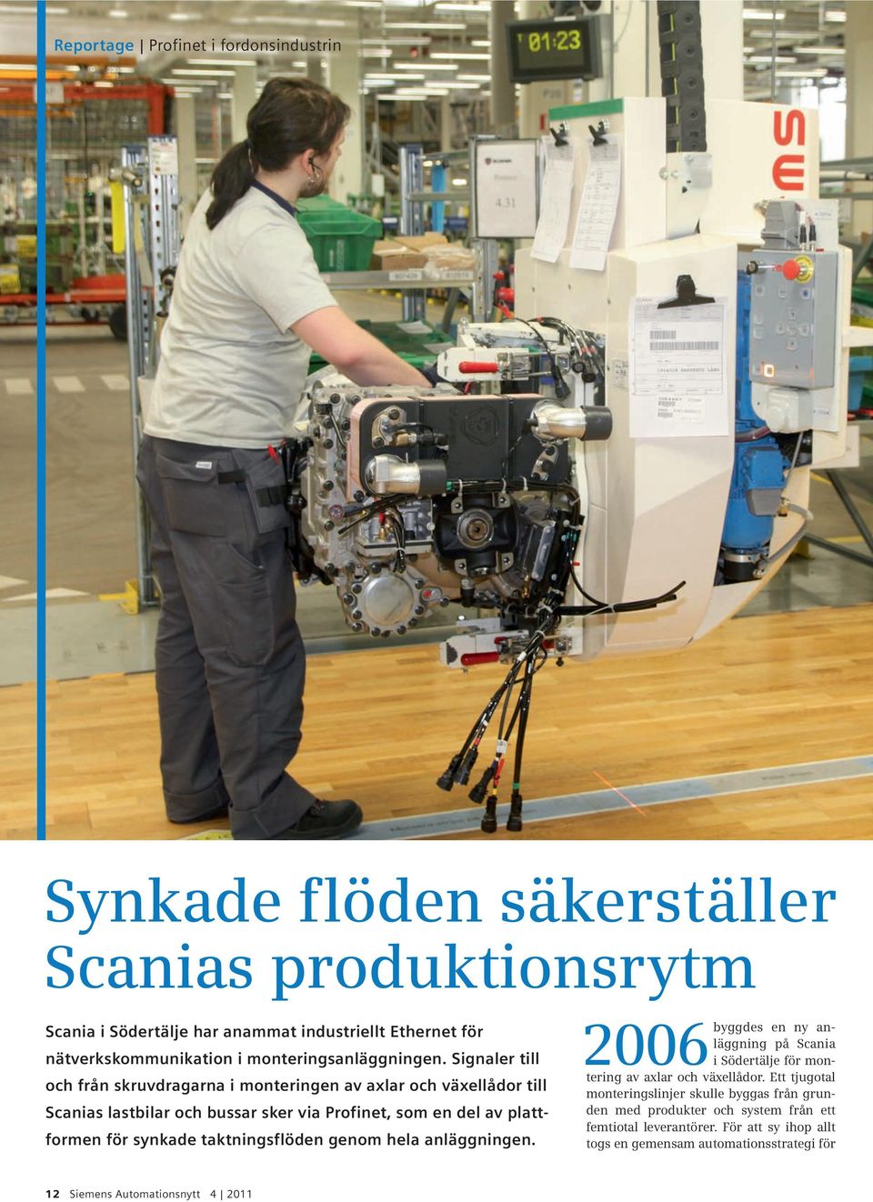Signaler till och från skruvdragarna i monteringen av axlar och växellådor till Scanias lastbilar och bussar sker via Profinet, som en del av plattformen för synkade