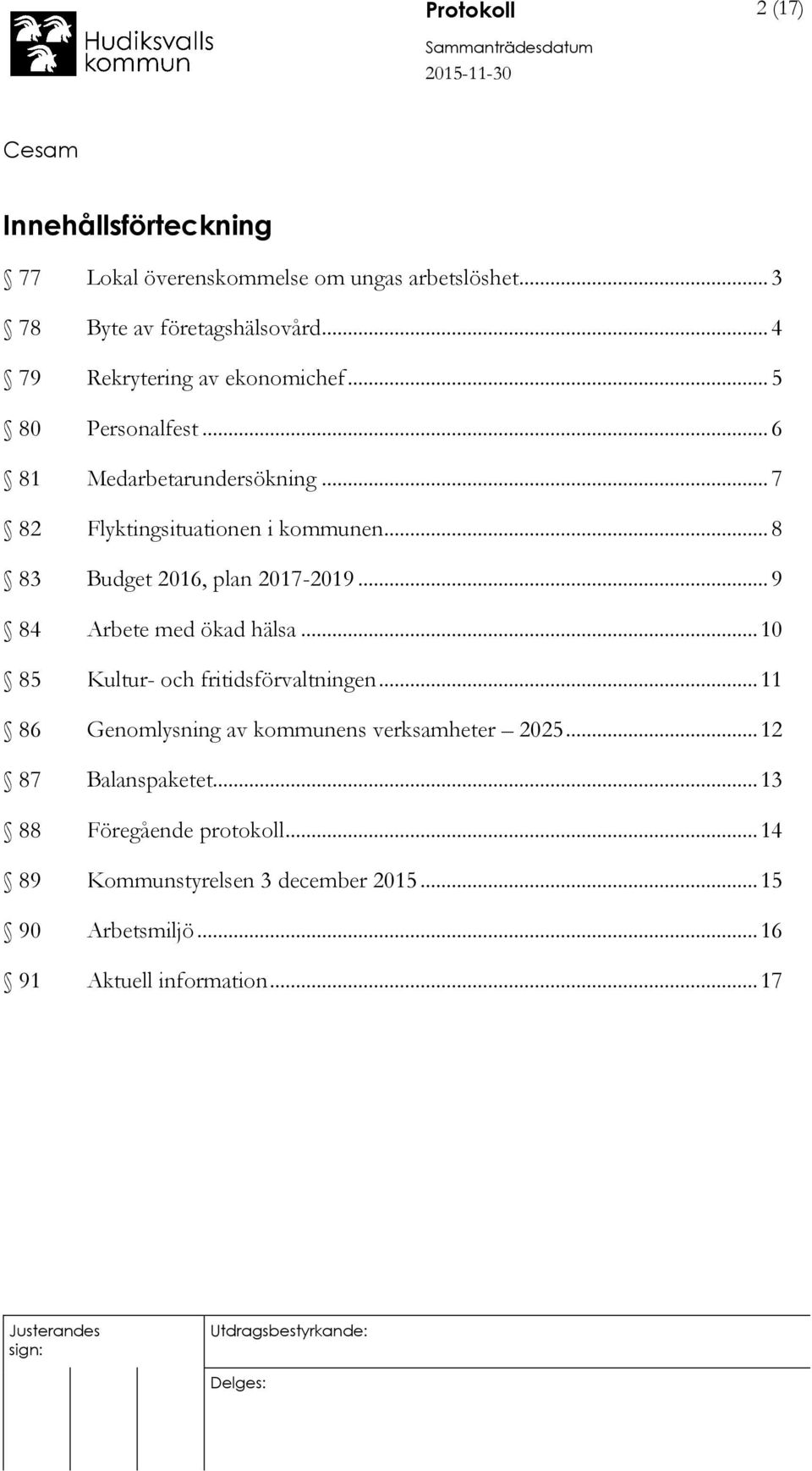 .. 8 83 Budget 2016, plan 2017-2019... 9 84 Arbete med ökad hälsa... 10 85 Kultur- och fritidsförvaltningen.