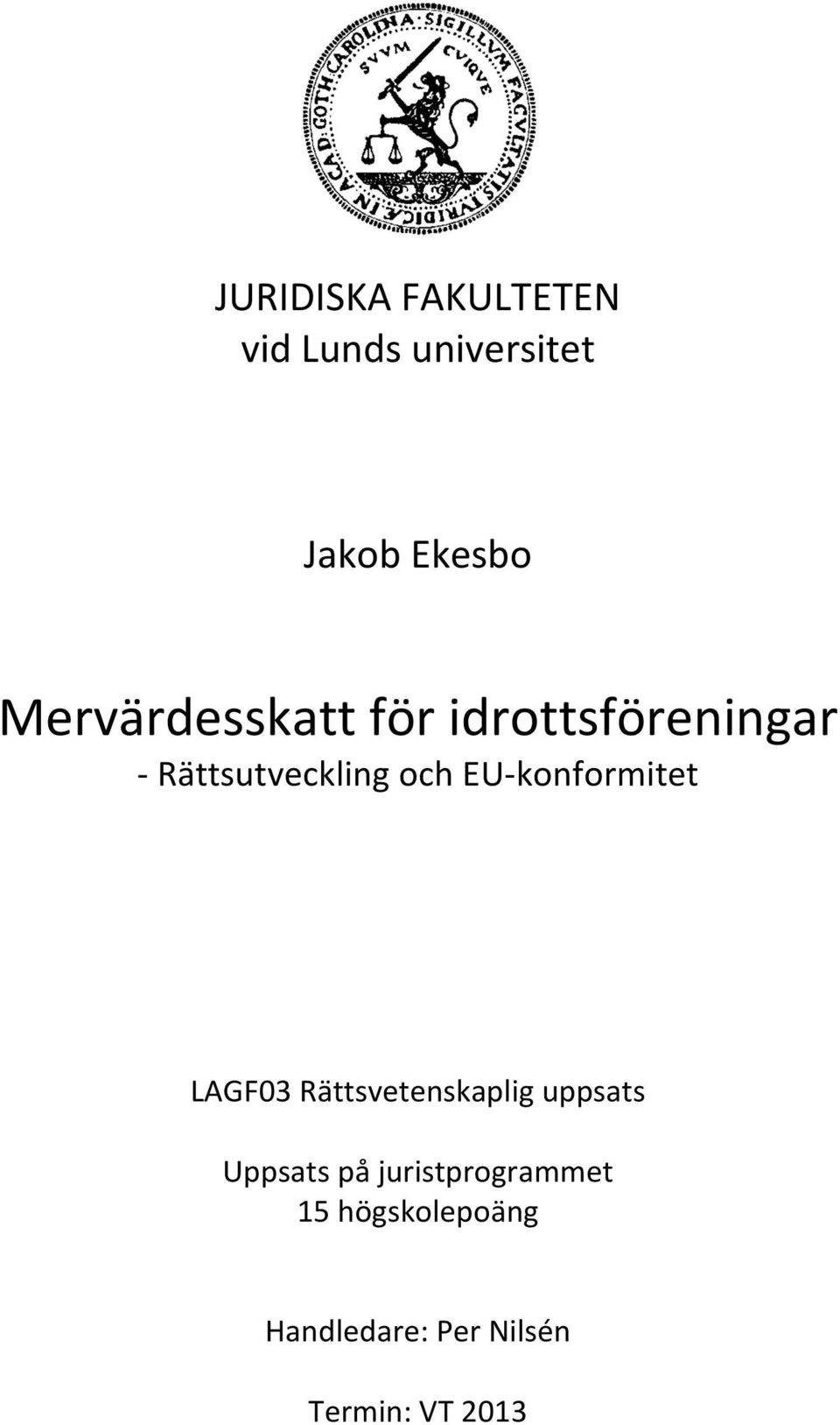 EU- konformitet LAGF03 Rättsvetenskaplig uppsats Uppsats på