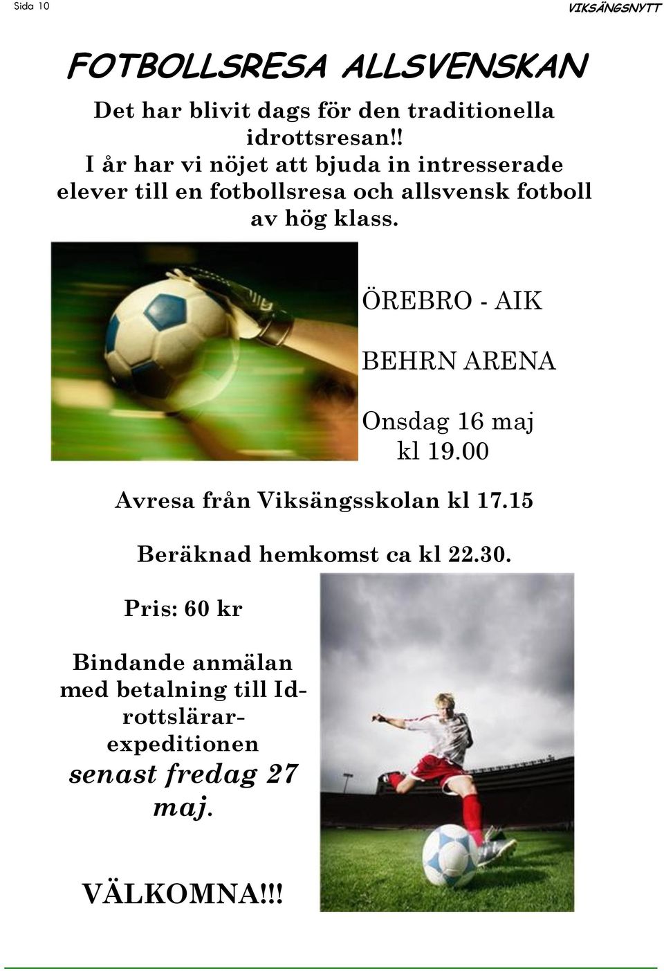klass. ÖREBRO - AIK BEHRN ARENA Onsdag 16 maj kl 19.00 Avresa från Viksängsskolan kl 17.