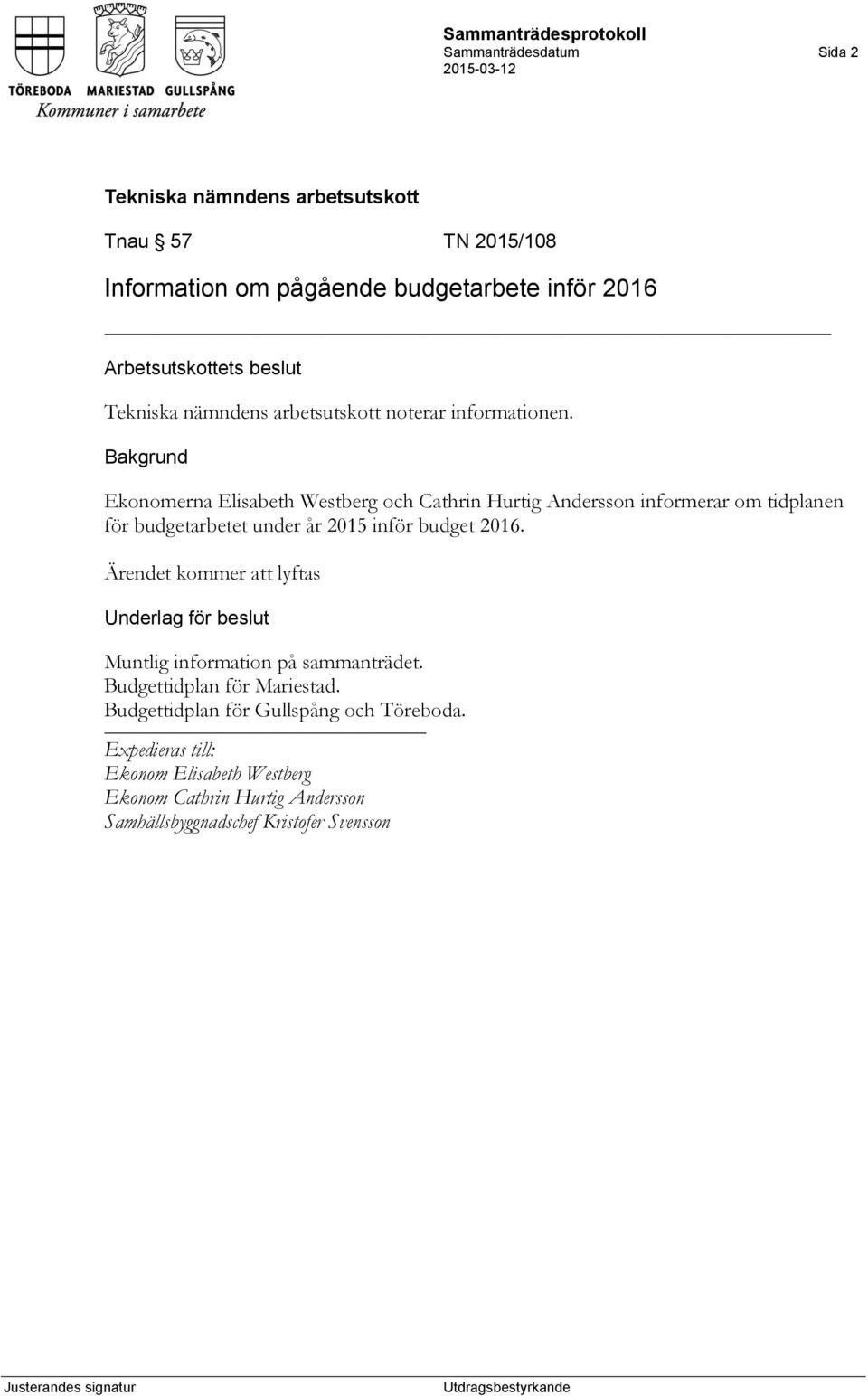 Ekonomerna Elisabeth Westberg och Cathrin Hurtig Andersson informerar om tidplanen för budgetarbetet under år 2015 inför