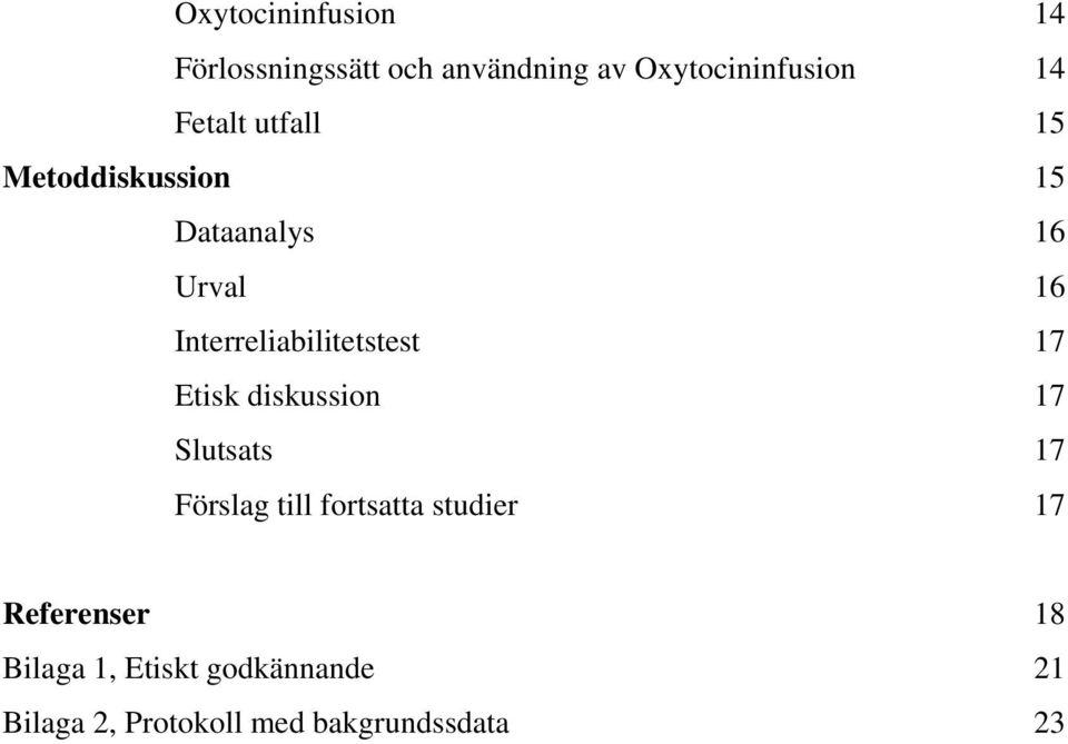 Interreliabilitetstest 17 Etisk diskussion 17 Slutsats 17 Förslag till