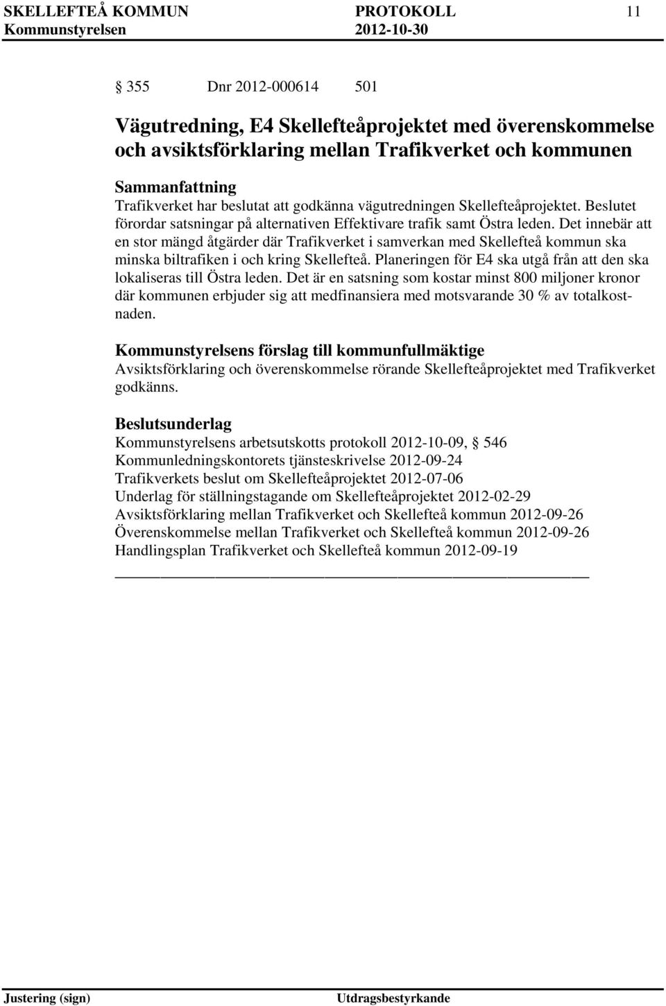 Det innebär att en stor mängd åtgärder där Trafikverket i samverkan med Skellefteå kommun ska minska biltrafiken i och kring Skellefteå.