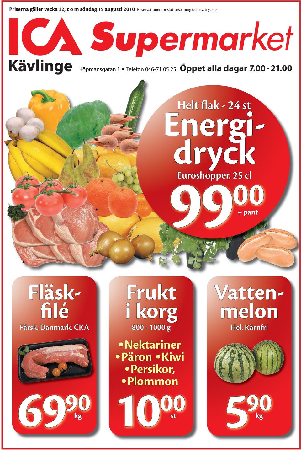 00 Helt ﬂak - 24 st Energidryck Euroshopper, 25 cl 99 00 Fläskﬁlé Färsk, Danmark, CKA Frukt i korg
