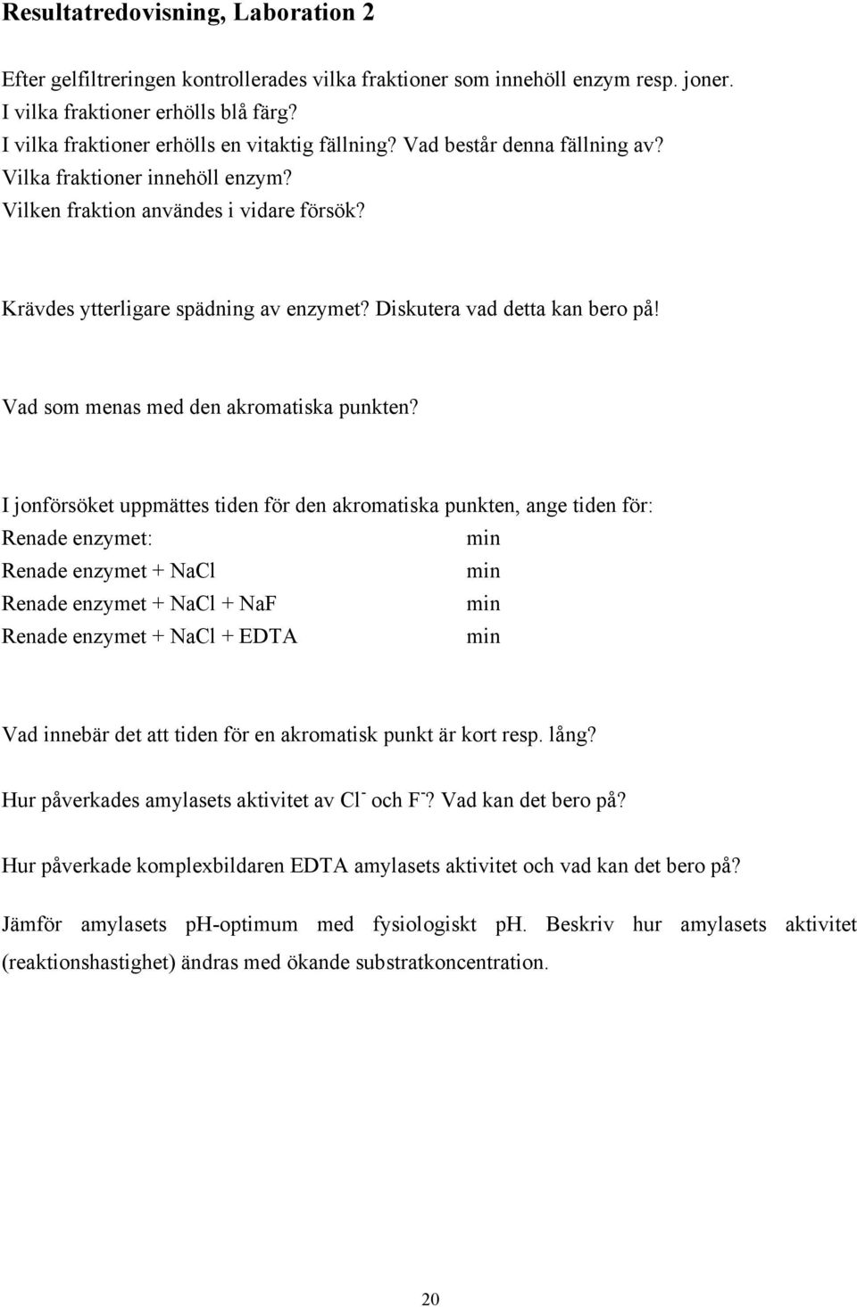 Diskutera vad detta kan bero på! Vad som menas med den akromatiska punkten?