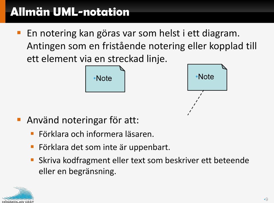 linje. Note Note Använd noteringar för att: Förklara och informera läsaren.