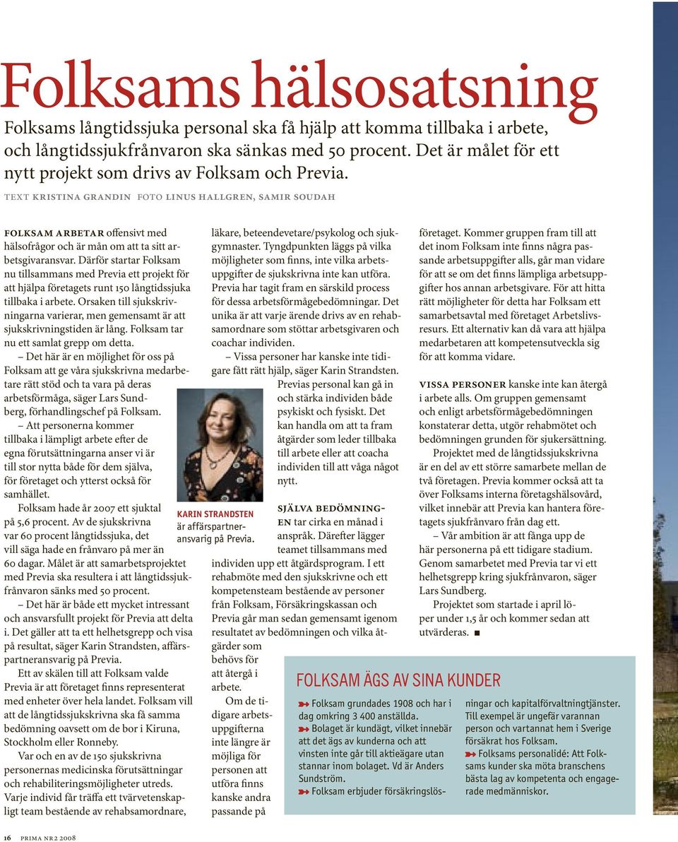 text kristina grandin foto linus hallgren, samir soudah folksam arbetar offensivt med hälsofrågor och är mån om att ta sitt arbetsgivaransvar.