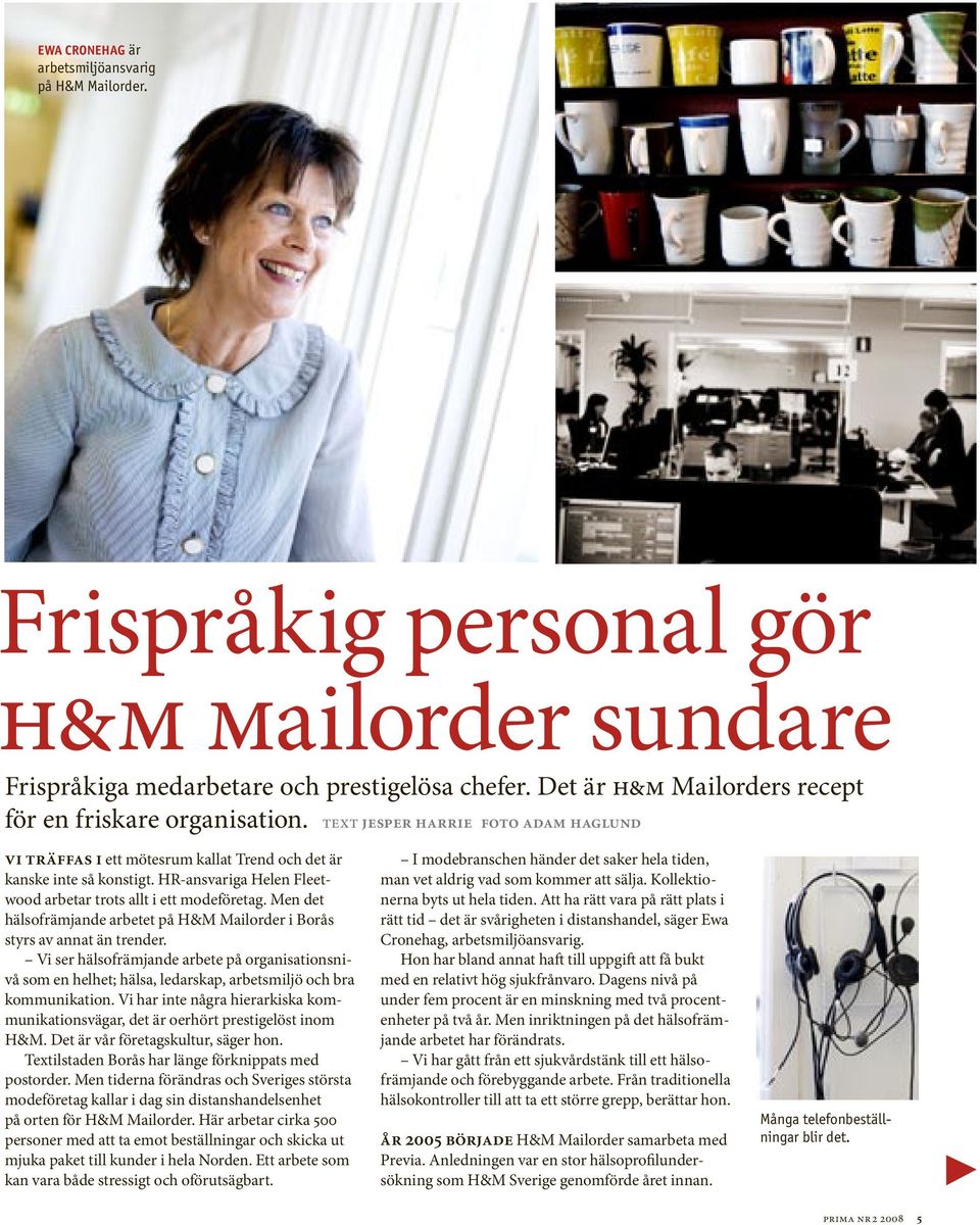 HR-ansvariga Helen Fleetwood arbetar trots allt i ett modeföretag. Men det hälsofrämjande arbetet på H&M Mailorder i Borås styrs av annat än trender.