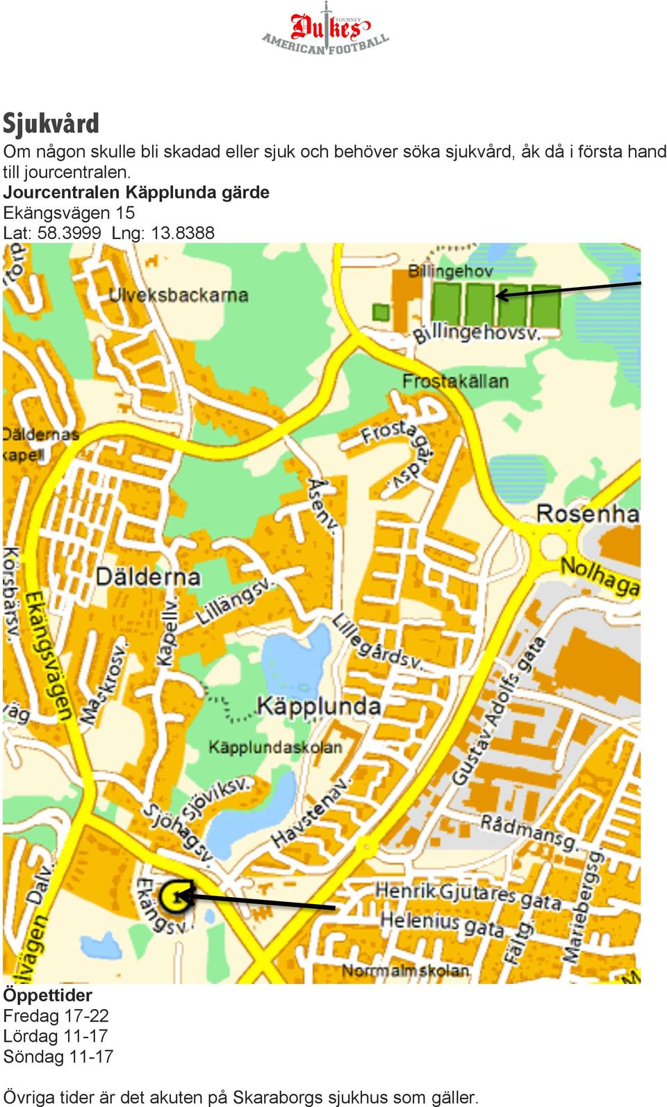 Jourcentralen Käpplunda gärde Ekängsvägen 15 Lat: 58.3999 Lng: 13.